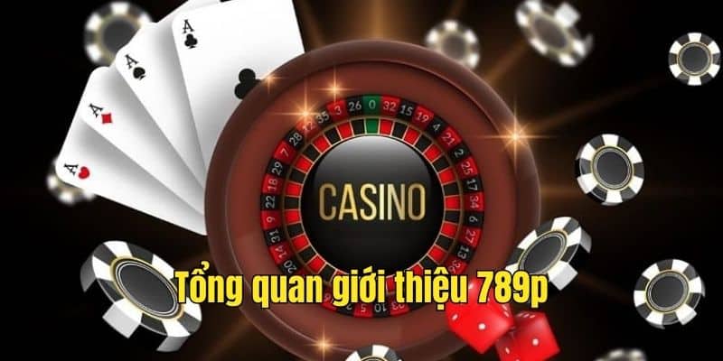 Tổng quan giới thiệu 789bet